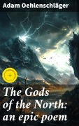 Cover-Bild zum Titel 'The Gods of the North: an epic poem' von 'Adam Oehlenschläger'