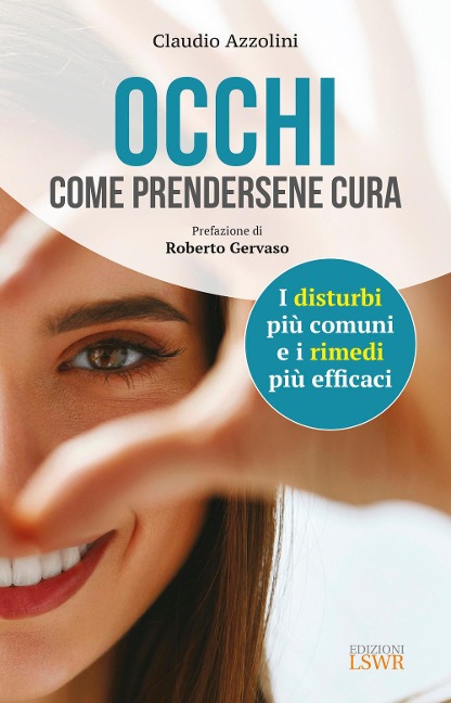 Occhi. Come prendersene cura. I disturbi più comuni e i rimedi più efficaci - Claudio Azzolini
