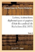 Cover-Bild zum Titel 'Lettres, Instructions Diplomatiques Et Papiers d'État Du Cardinal de Richelieu' von 'Denis-Louis-Martial Avenel'