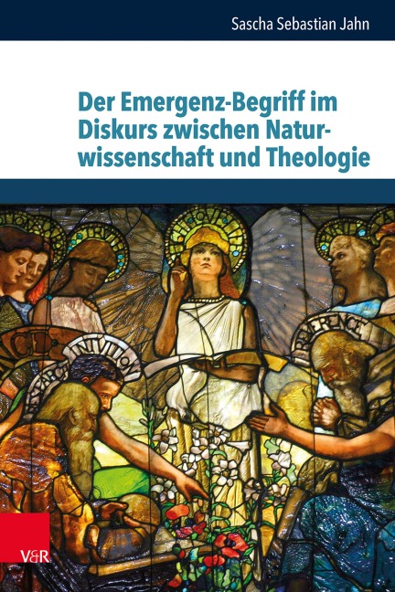 Der Emergenz-Begriff im Diskurs zwischen Naturwissenschaft und Theologie - Sascha Sebastian Jahn