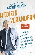 Medizin verändern - Dietrich Grönemeyer