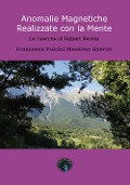 Cover-Bild zum Titel 'Anomalie magnetiche realizzate con la mente. Le ricerche di Robert Pavlita' von 'Francesca Pulcini, Massimo Sperini'