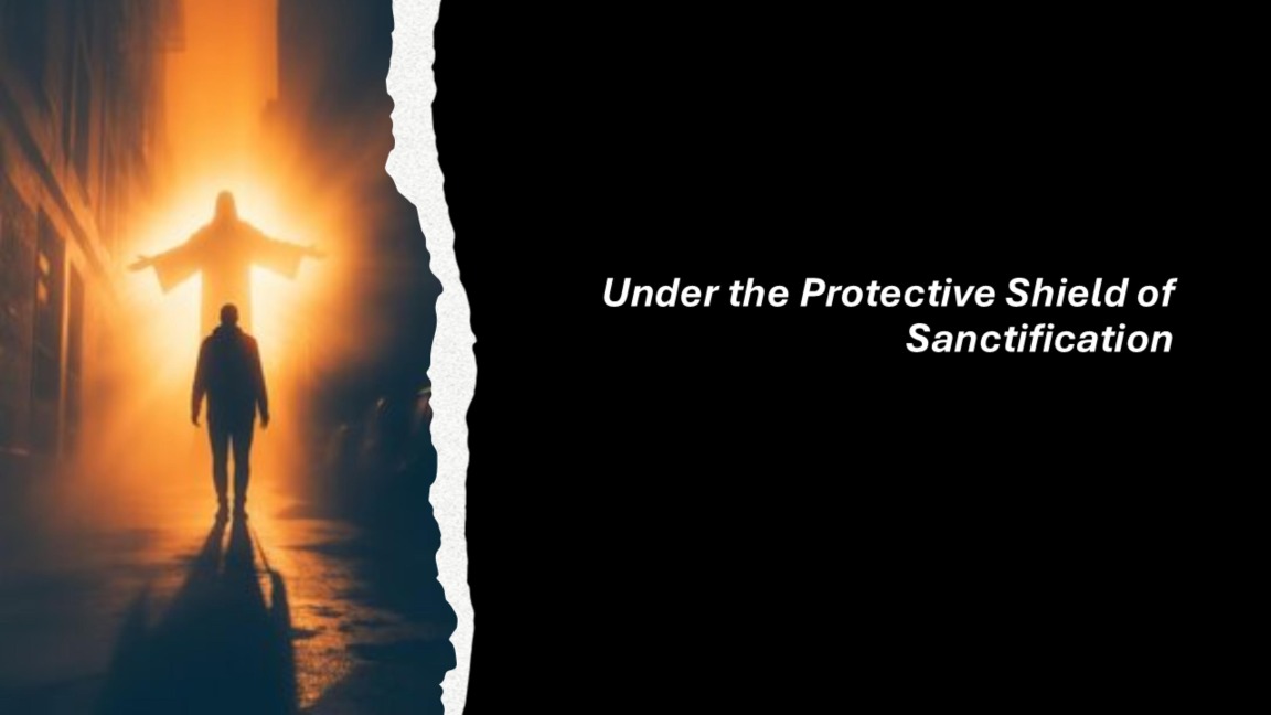 Under the Protective Shield of Sanctification - Fernando Davalos