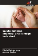 Cover-Bild zum Titel 'Salute materno-infantile: analisi degli indicatori' von 'Mônia Maia de Lima, Antonio Aguilar'