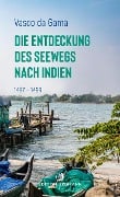 Cover-Bild zum Titel 'Die Entdeckung des Seewegs nach Indien' von 'Vasco da Gama'