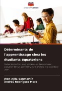 Cover-Bild zum Titel 'Déterminants de l'apprentissage chez les étudiants équatoriens' von 'Jhon Ajila Sanmartín, Andres Rodriguez Mera'