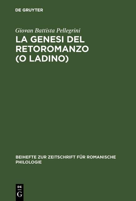 La genesi del retoromanzo (o ladino) - Giovan Battista Pellegrini