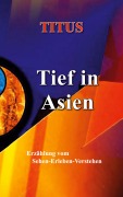 Cover-Bild zum Titel 'Tief in Asien' von 'Titus'