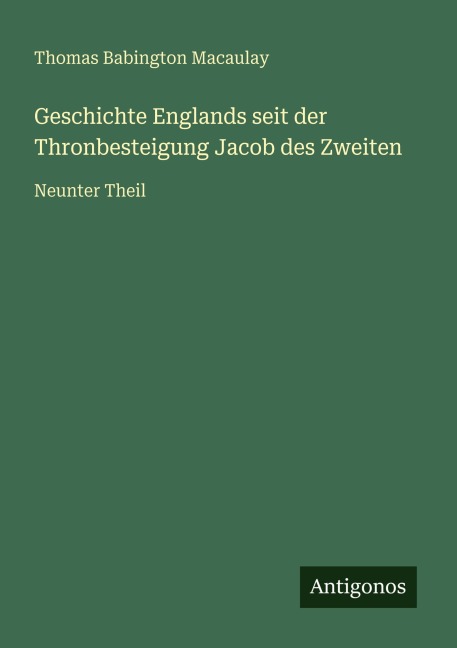 Geschichte Englands seit der Thronbesteigung Jacob des Zweiten - Thomas Babington Macaulay