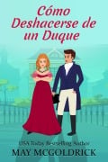 Cover-Bild zum Titel 'Cómo Deshacerse de un Duque' von 'May Mcgoldrick, Jan Coffey'