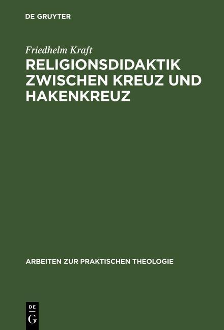 Religionsdidaktik zwischen Kreuz und Hakenkreuz - Friedhelm Kraft