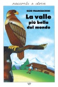 Cover-Bild zum Titel 'La valle più bella del mondo. Racconti dal vero' von 'Ezio Franceschini'