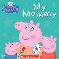 My Mommy (Peppa Pig) - Scholastic