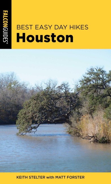 Best Easy Day Hikes Houston - Matt Forster, Keith Stelter