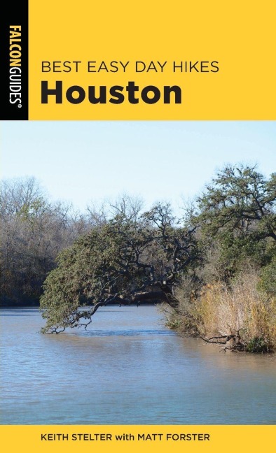 Best Easy Day Hikes Houston - Matt Forster, Keith Stelter