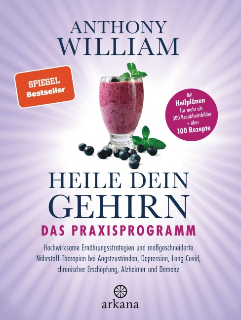 Heile dein Gehirn - Das Praxisprogramm - Anthony William
