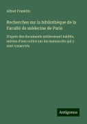 Recherches sur la bibliothèque de la Faculté de médecine de Paris - Alfred Franklin