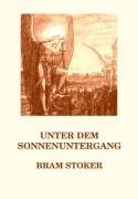 Cover-Bild zum Titel 'Unter dem Sonnenuntergang' von 'Bram Stoker'