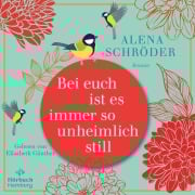Cover-Bild zum Titel 'Bei euch ist es immer so unheimlich still' von 'Alena Schröder'