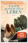 Cover-Bild zum Titel 'Unser kostbares Leben' von 'Katharina Fuchs'