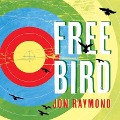 Cover-Bild zum Titel 'Freebird Lib/E' von 'Jon Raymond'