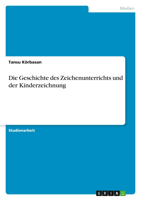 Die Geschichte des Zeichenunterrichts und der Kinderzeichnung - Tansu Körbasan
