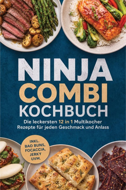 Ninja Combi Kochbuch: Die leckersten 12 in 1 Multikocher Rezepte für jeden Geschmack und Anlass - inkl. Bao Buns, Focaccia, Jerky uvm. - Marieke Nirwing