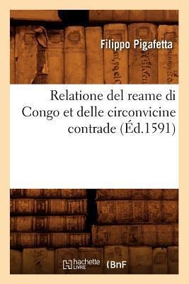 Relatione del Reame Di Congo Et Delle Circonvicine Contrade (Éd.1591) - Filippo Pigafetta