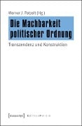 Die Machbarkeit politischer Ordnung - 