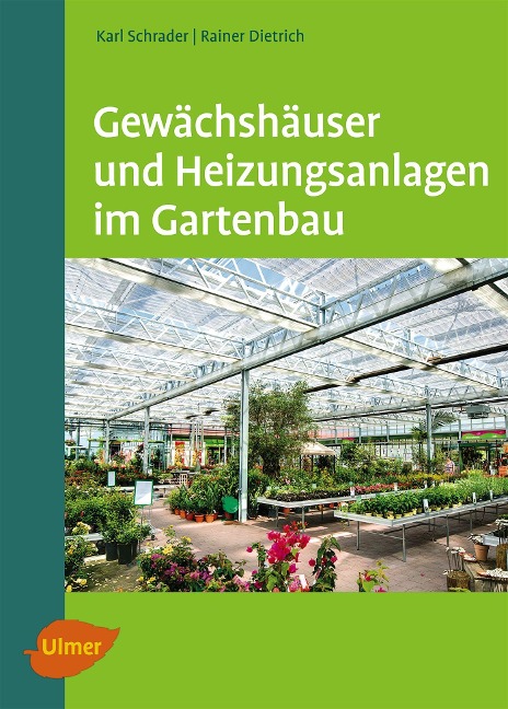 Gewächshäuser und Heizungsanlagen im Gartenbau - Karl Schrader, Rainer Dietrich