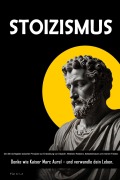 Cover-Bild zum Titel 'STOIZISMUS: Die 300 wichtigsten stoischen Prinzipien zur Entwicklung von Disziplin, Weisheit, Resilienz, Selbstvertrauen und innerem Frieden. Denke wie Kaiser Marc Aurel - und verwandle dein Leben.' von 'Fla O Le'