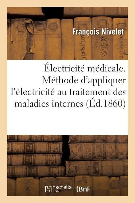 Électricité Médicale. de l'Électrisation Généralisée - François Nivelet