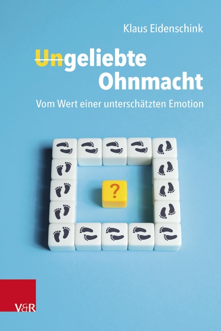 Ungeliebte Ohnmacht: Vom Wert einer unterschätzten Emotion - Klaus Eidenschink