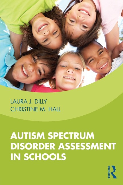 Autism Spectrum Disorder Assessment in Schools - Laura Dilly, Christine Hall