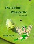 Cover-Bild zum Titel 'Die kleine Wasserelfe' von 'Silke May'