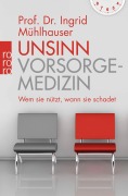 Cover-Bild zum Titel 'Unsinn Vorsorgemedizin' von 'Ingrid Mühlhauser'