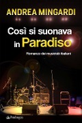 Cover-Bild zum Titel 'Così si suonava in paradiso. Romanzo dei musicisti italiani' von 'Andrea Mingardi'