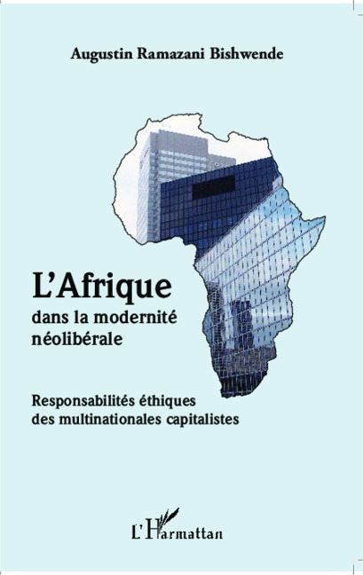 L'Afrique dans la modernité néolibérale - Ramazani Bishwende