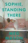 Cover-Bild zum Titel 'Sophie, Standing There' von 'Meg Mason'