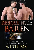 Die Eroberung des Bären: Eine Übersinnliche M/M Gestaltswandler-Liebesgeschichte (Die Bärenwandlerspiele, #2) - Aj Tipton