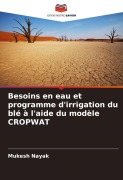 Cover-Bild zum Titel 'Besoins en eau et programme d'irrigation du blé à l'aide du modèle CROPWAT' von 'Mukesh Nayak'