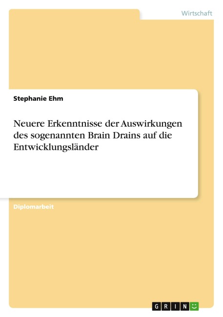 Neuere Erkenntnisse der Auswirkungen des sogenannten Brain Drains auf die Entwicklungsländer - Stephanie Ehm