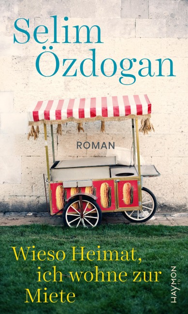 Wieso Heimat, ich wohne zur Miete - Selim Özdogan