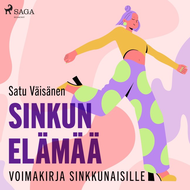 Sinkun elämää ¿ voimakirja sinkkunaisille - Satu Väisänen