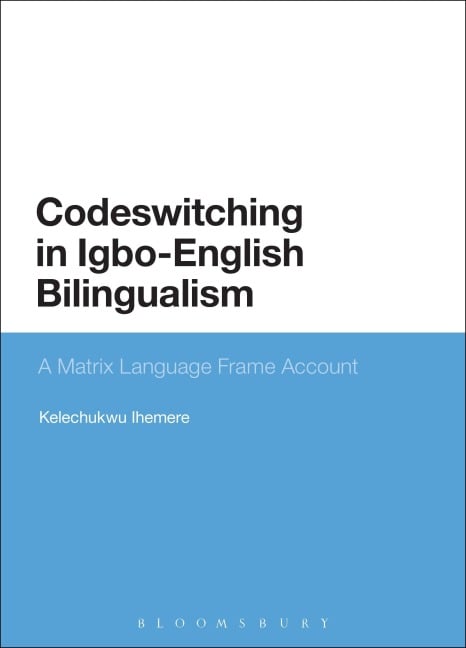 Codeswitching in Igbo-English Bilingualism - Kelechukwu Ihemere