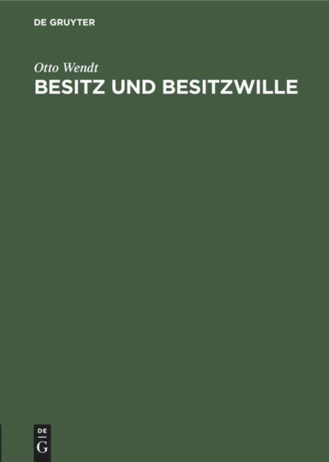 Besitz und Besitzwille - Otto Wendt