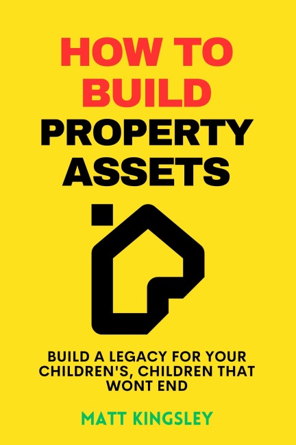 How To Build Property Assets - Matt Kingsley