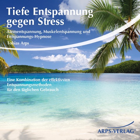Tiefe Entspannung gegen Stress - Tobias Arps