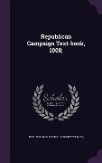 Cover-Bild zum Titel 'Republican Campaign Text-book, 1908;' von ''