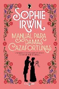 Manual Para Damas Cazafortunas / A Lady's Guide to Fortune-Hunting - Sophie Irwin